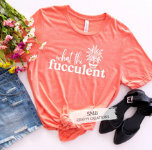 Load image into Gallery viewer, What The Fucculent