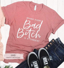 Load image into Gallery viewer, Behind Every Bad Bitch Is A Carseat - White Writing