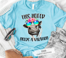 Load image into Gallery viewer, This Heifer Needs A Vacation