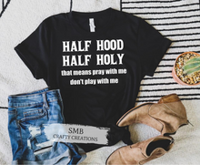 Load image into Gallery viewer, Half Hood Half Holy - White Writing