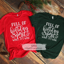 Load image into Gallery viewer, Full Of Holiday Spirit...Wine...It's Wine