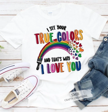 Load image into Gallery viewer, True Colors That's Why I Love You
