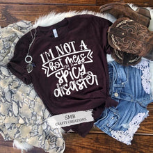 Load image into Gallery viewer, I’m Not A Hot Mess I’m A Spicy Disaster