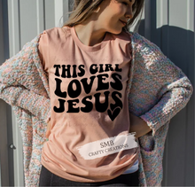 Load image into Gallery viewer, This Girl Loves Jesus
