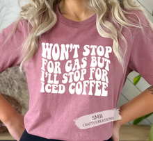 Load image into Gallery viewer, Won’t Stop For Gas