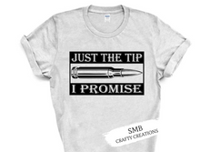 Load image into Gallery viewer, Just The Tip I Promise