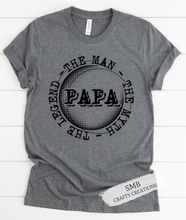Load image into Gallery viewer, Papa The Man The Myth The Legend