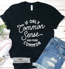 Load image into Gallery viewer, If Only Common Sense Was More Common