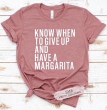 Load image into Gallery viewer, Know When To Give Up And Have A Margarita