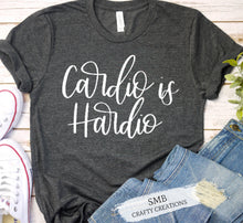 Load image into Gallery viewer, Cardio Is Hardio