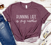 Load image into Gallery viewer, Running Late Is My Cardio