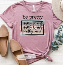 Load image into Gallery viewer, Be Pretty