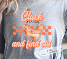 Load image into Gallery viewer, Cluck Around and Find Out