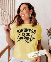 Load image into Gallery viewer, Kindness Is So Gangsta