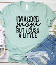 Load image into Gallery viewer, Good Mom Cuss A Little