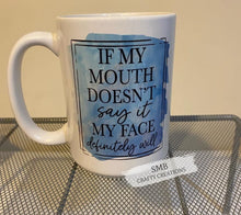 Load image into Gallery viewer, If My Mouth Doesn’t Say It Coffee Mug