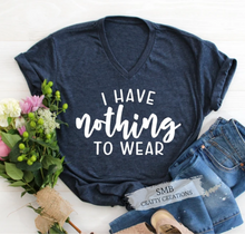 Load image into Gallery viewer, I Have Nothing To Wear
