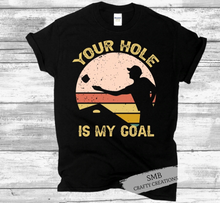 Load image into Gallery viewer, Your Hole Is My Goal