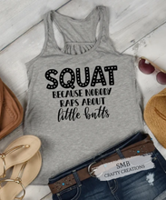 Load image into Gallery viewer, Squat Because Nobody Raps About Little Butts