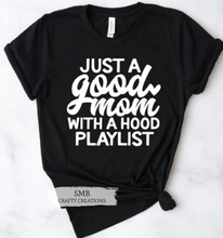 Load image into Gallery viewer, Just A Good Mom With A Hood Playlist