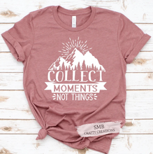 Load image into Gallery viewer, Collect Moments Not Things