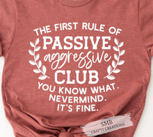 Load image into Gallery viewer, Passive Aggressive Club