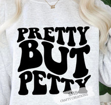 Load image into Gallery viewer, Pretty But Petty