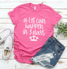 Load image into Gallery viewer, A Lot Can Happen In 3 Days