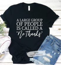 Load image into Gallery viewer, Large Group of People No Thanks