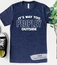 Load image into Gallery viewer, It's Way Too Peopley