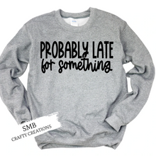 Load image into Gallery viewer, Probably Late For Something - Cursive