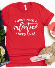 Load image into Gallery viewer, I Don’t Need A Valentine