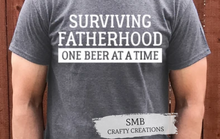 Load image into Gallery viewer, Surviving Fatherhood One Beer At A Time - White Writing
