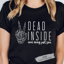 Load image into Gallery viewer, Dead Inside And Doing Just Fine