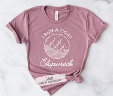 Load image into Gallery viewer, I Run A Tight Shipwreck - White Writing