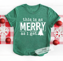 Load image into Gallery viewer, This Is As Merry As I Get