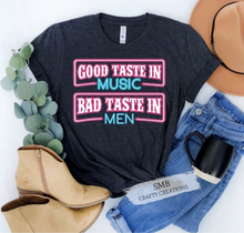 Load image into Gallery viewer, Good Taste In Music Bad Taste In Men