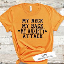 Load image into Gallery viewer, My Neck My Back My Anxiety Attack