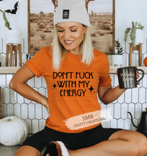 Load image into Gallery viewer, Don’t Fuck With My Energy