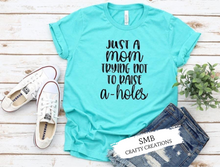 Load image into Gallery viewer, Just A Mom Trying Not To Raise A-Holes