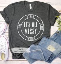 Load image into Gallery viewer, It’s All Messy