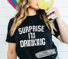Load image into Gallery viewer, Surprise I’m Drinking