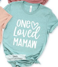 Load image into Gallery viewer, One Loved Mamaw