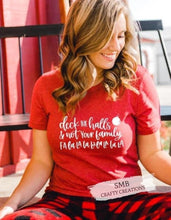 Load image into Gallery viewer, Deck The Halls & Not Your Family