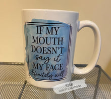 Load image into Gallery viewer, If My Mouth Doesn’t Say It Coffee Mug