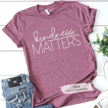 Load image into Gallery viewer, Kindness Matters