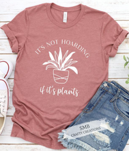 Load image into Gallery viewer, It’s Not Hoarding If It’s Plants