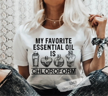 Load image into Gallery viewer, My Favorite Essential Oil Is Chloroform