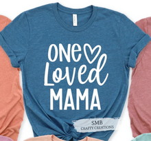 Load image into Gallery viewer, One Loved Mama