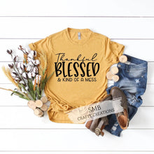 Load image into Gallery viewer, Thankful Blessed & Kind of a Mess